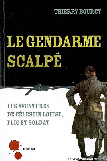 Les aventures de Célestin Louise, flic et soldat. Le gendarme scalpé