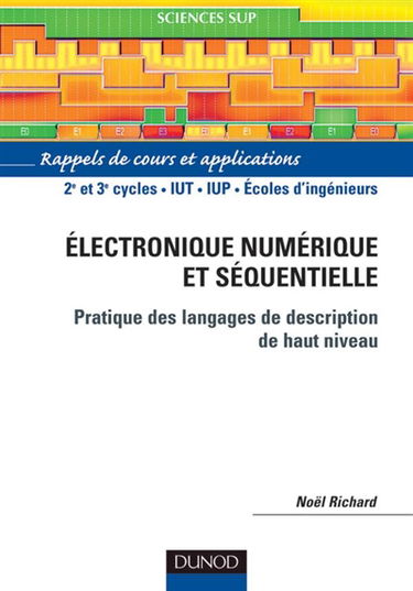 Electronique numérique et séquentielle, pratique des langages de description de haut niveau : rappels de cours et applications