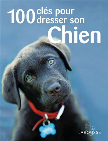 100 clés pour dresser son chien