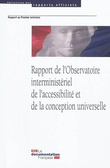 Rapport de l'Observatoire interministériel de l'accessibilité et de la conception universelle : remis au premier ministre le 16 mai 2011