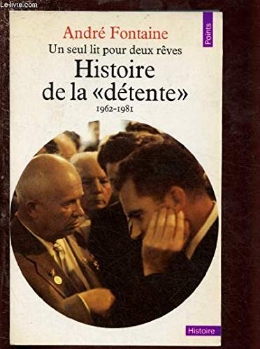 Histoire de la détente, 1962-1981 : un seul lit pour deux rêves
