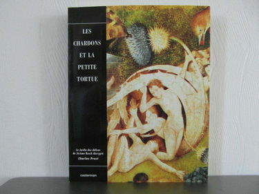 Les chardons et la petite tortue : Le jardin des délices de Jérôme Bosch révélé
