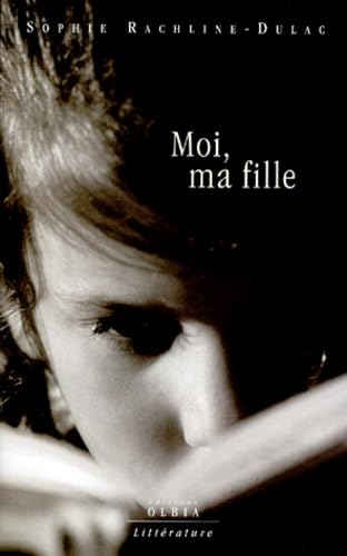 Moi, ma fille : récit autobiographique