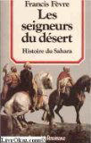 Les seigneurs du désert : histoire du Sahara