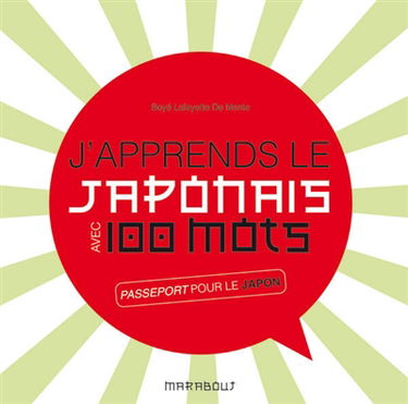 Je parle japonais : une méthode facile pour communiquer très rapidement : comment exprimer 1.000 idées différentes avec 100 mots clés et des phrases simples