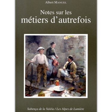 Couverture de Alpes de lumière (Les), n° 112. Notes sur les métiers d'autrefois