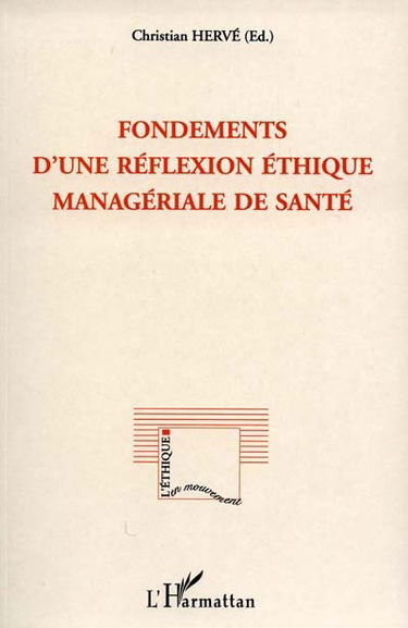 Fondements d'une réflexion éthique managériale de santé