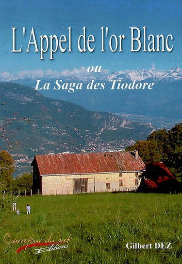 L'appel de l'or blanc ou La saga des Tiodore