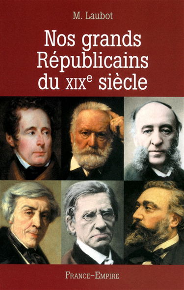 Nos grands républicains du XIXe siècle