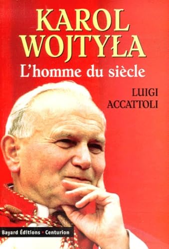 Karol Wojtyla : l'homme du siècle