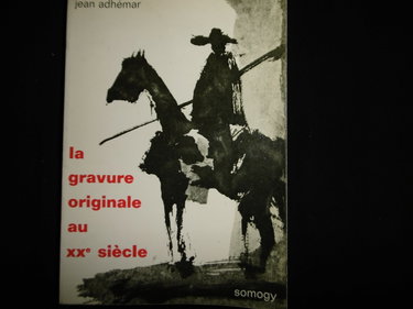 Couverture de La Gravure originale au XXe siècle : Par Jean Adhémar