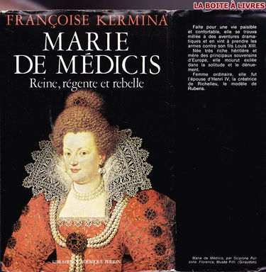 Marie de Médicis : reine, régente et rebelle