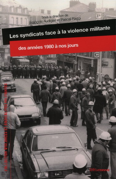 Couverture de Les syndicats face à la violence militante, des années 1980 à nos jours