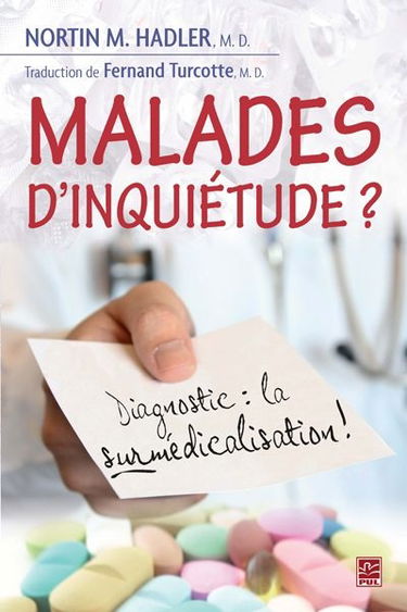 Malades d’inquiétude ? : diagnostic : la surmédicalisation !