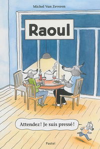 Raoul. Vol. 1. Attendez ! Je suis pressé !