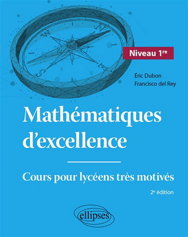 Couverture de Mathématiques d'excellence : cours pour lycéens très motivés. Niveau 1re