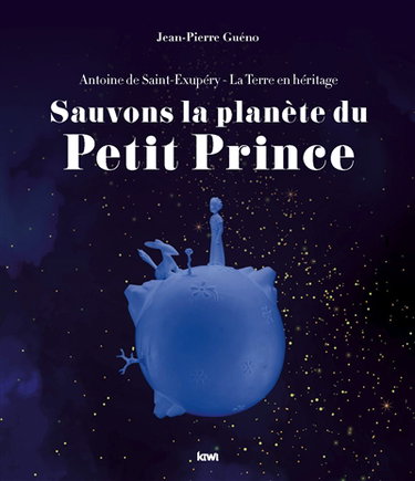 Sauvons la planète du Petit Prince : Antoine de Saint-Exupéry
