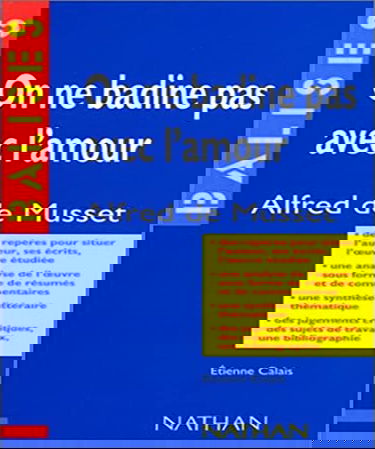 On ne badine pas avec l'amour, Alfred de Musset : résumé analytique, commentaire critique, documents complémentaires