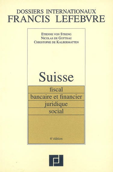 Suisse : fiscal, bancaire et financier, juridique, social