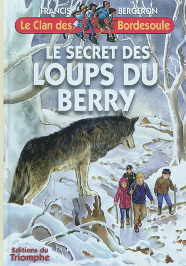 Couverture de Le clan des Bordesoule. Vol. 27. Le secret des loups du Berry : une aventure du clan des Bordesoule