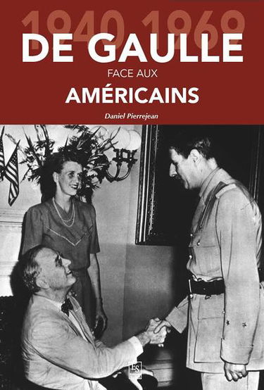De Gaulle face aux Américains : 1940-1969