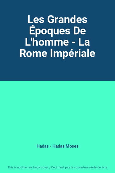 Couverture de Les Grandes Époques De L'homme - La Rome Impériale