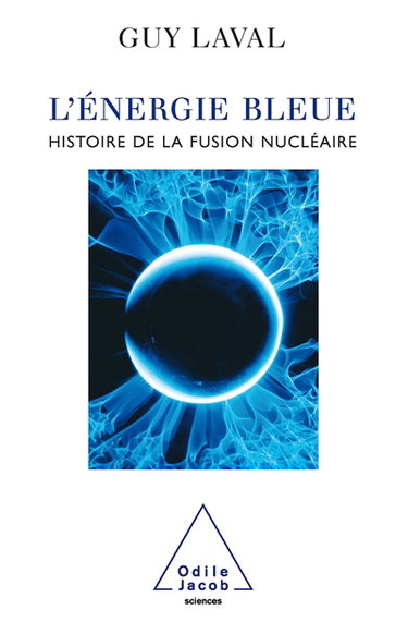 Couverture de L'énergie bleue : une histoire de la fusion nucléaire
