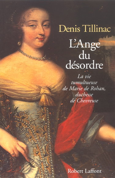Couverture de L'ange du désordre : la vie tumultueuse de Marie de Rohan, duchesse de Chevreuse par Denis Tillinac