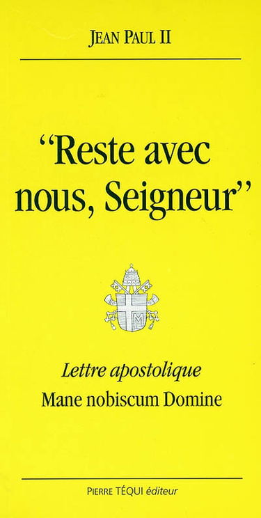 Lettre apostolique Mane nobiscum domine du souverain pontife Jean-Paul II à l'épiscopat, au clergé et aux fidèles pour l'année de l'Eucharistie