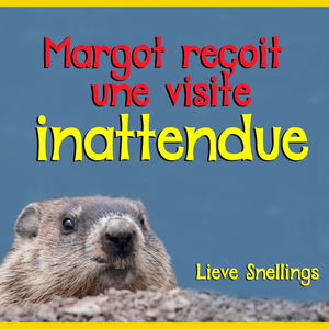 Margot reçoit une visite inattendue: Un livre de photos pour enfants concernant une marmotte commune qui devient amie avec deux enfants en vacances à Québec
