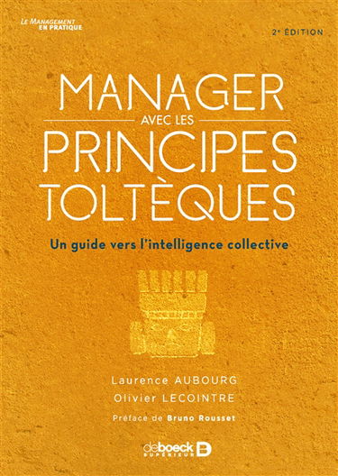 Manager avec les principes toltèques : un guide vers l'intelligence collective
