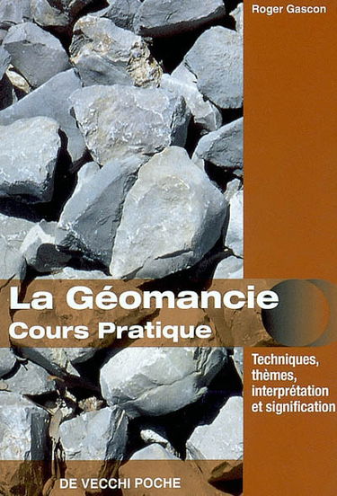 Pratique de la géomancie : construction du thème géomantique, significations, aspects et passations, technique de l'interprétation