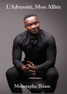 L'Adversité, Mon Alliée: "La différence entre rêve et réalité, c'est l'envie de faire"