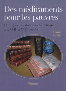 Des médicaments pour les pauvres : ouvrages charitables et santé publique aux XVIIe et XVIIIe siècles