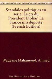 Scandales politiques en serie: Le cri du President Djohar, "La France m'a deporte" (French Edition)