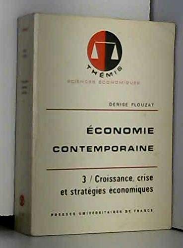 Économie contemporaine Tome 3: Croissance, crise et stratégies économiques