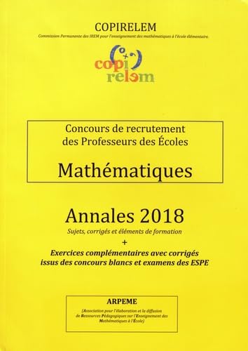 Mathématiques Concours de recrutement des professeurs des écoles: Annales + exercices complémentaires avec corrigés issus des concours blancs et examens des ESPE