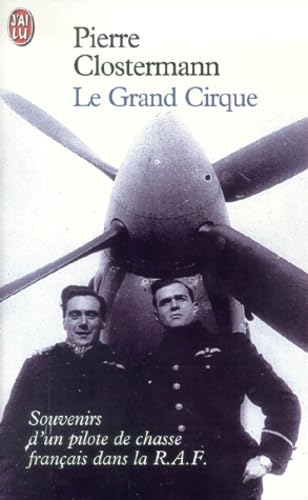 Le Grand Cirque. Souvenirs d'un pilote de chasse français dans la R.A.F.