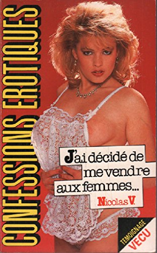 Les confessions érotiques n°902 : j'ai decide de me vre aux femmes