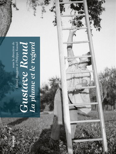 Gustave Roud : la plume et le regard