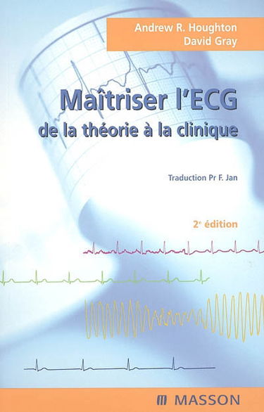 Maîtriser l'ECG : de la théorie à la clinique