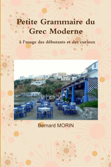 Couverture de Petite Grammaire du Grec Moderne, à l'usage des débutants et des curieux