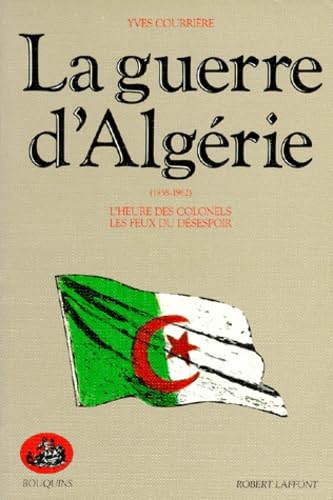 La Guerre d'Algérie, tome 2 : 1958-1962 (L'heure des colonels ; Les feux du désespoir)