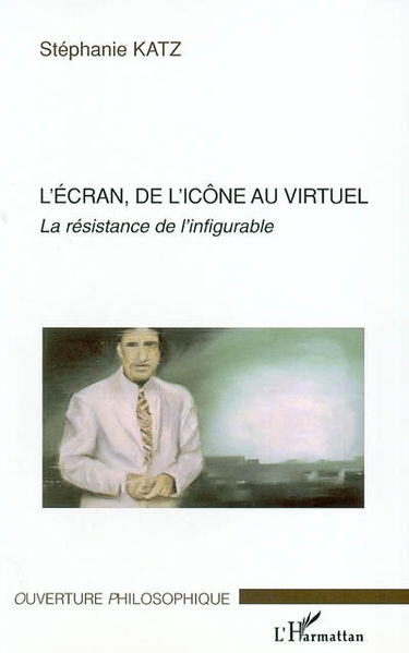 L'écran, de l'icône au virtuel : la résistance de l'infigurable