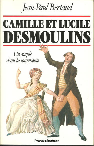 Camille et Lucile Desmoulins : un couple dans la tourmente