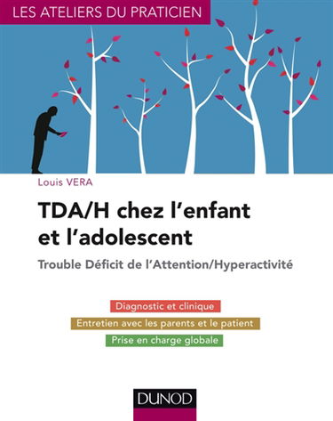 TDA-H chez l'enfant et l'adolescent : trouble déficit de l'attention-hyperactivité : du diagnostic au traitement