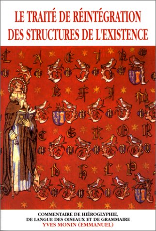 Le Traité de réintégration des structures de l'existence : commentaire de hiéroglyphie, de langue des oiseaux et de grammaire