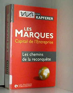 Les marques, capital de l'entreprise: Les chemins de la reconquête