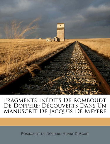 Fragments Inédits De Romboudt De Doppere: Découverts Dans Un Manuscrit De Jacques De Meyere