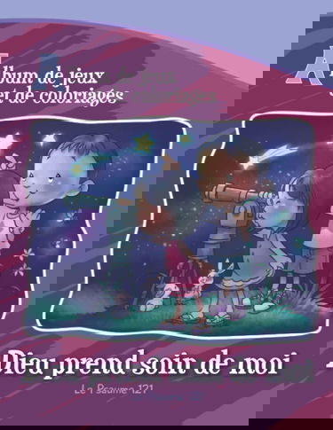 Dieu prend soin de moi - Le Psaume 121: Album de jeux et de coloriages